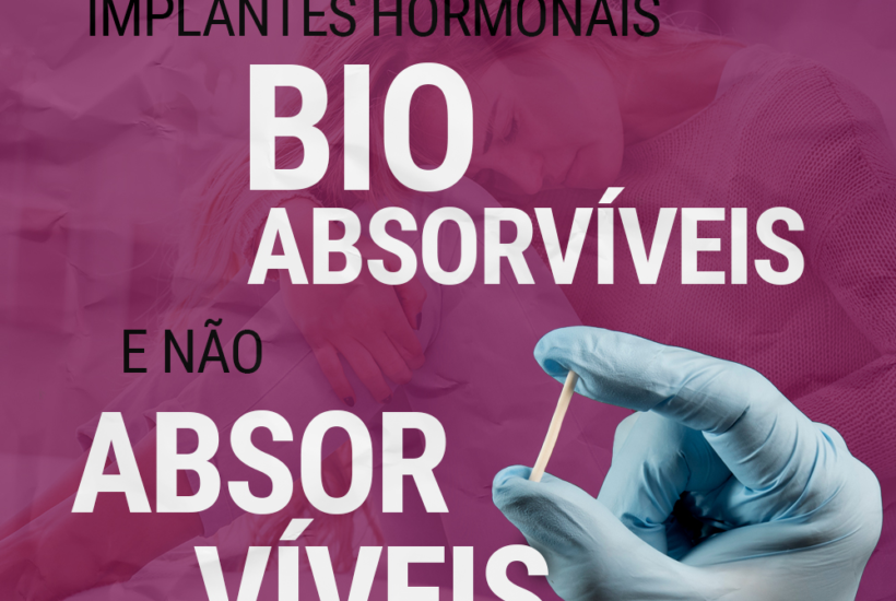 Implantes hormonais bioabsorvíveis e não absorvíveis